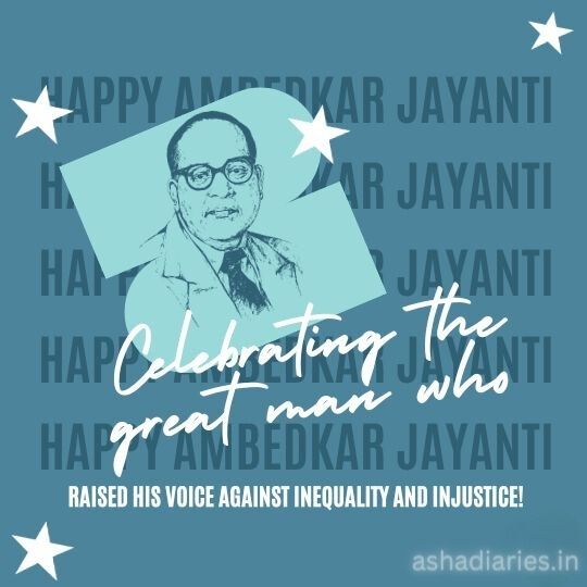 Graphic Celebrating Ambedkar Jayanti with a Central Illustration of Dr. B.r. Ambedkar Surrounded by Stars, Overlaid with the Text 'Happy Ambedkar Jayanti', 'Celebrating the great man who raised his voice against inequality and injustice!'