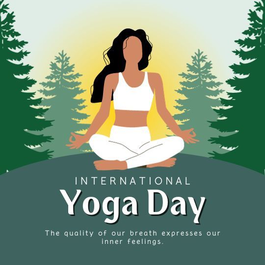 Graphic for International Yoga Day Featuring an Illustration of a Woman in a Seated Yoga Pose, with a Calm Expression, Set Against a Backdrop of Pine Trees and a Serene Sky. Above Her, the Text Reads 'INTERNATIONAL YOGA DAY' in bold lettering, and below her, a quote states 'The quality of our breath expresses our inner feelings.'