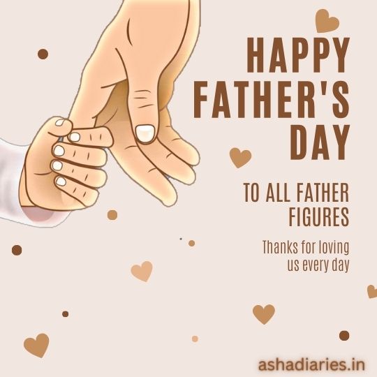 a Touching Illustration of a Small Child's hand holding an adult's finger, with a heartfelt Father's Day message expressing gratitude to all father figures for their everyday love, surrounded by small heart decorations on a warm, neutral background.