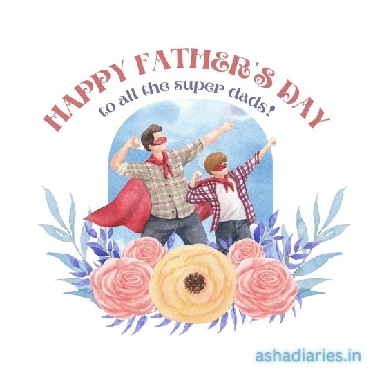 Illustration of a Father and Child Dressed As Superheroes, Both Wearing Capes and Masks, Posing Triumphantly with One Arm Raised Against a Backdrop of Flowers and Leaves, with a Banner Above Reading 'HAPPY FATHER'S DAY to all the super dads!', on a watercolor texture background.