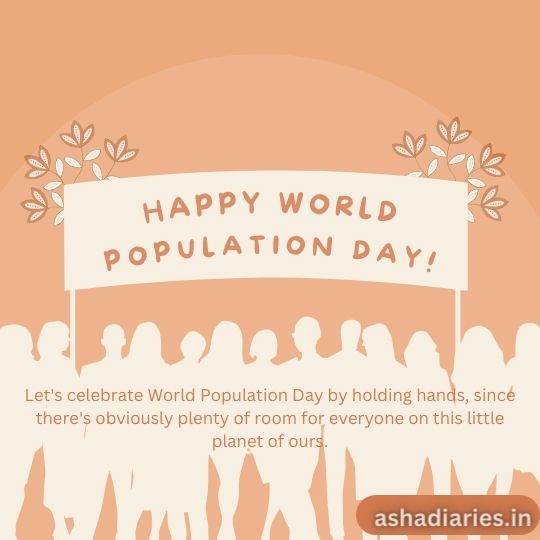 Illustration for World Population Day with a Group of Stylized Human Figures Holding a Banner That Reads 'Happy World Population Day!' against a peach background. Decorative leaves frame the banner, and a playful message at the bottom suggests celebrating by holding hands, citing ample room on the planet for everyone. The source is credited to ashadiaries.in.