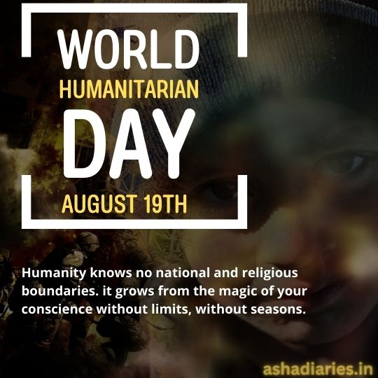 the Image Promotes World Humanitarian Day, Observed on August 19th, Featuring a Close-up of a Young Child in a Dark, Blurry Setting, Overlaid with Text Celebrating Humanity's boundless capacity for compassion. The quote emphasizes that humanity transcends national and religious borders, growing endlessly through the magic of human conscience.