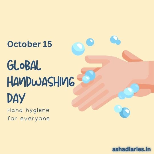 Promotional Graphic for Global Handwashing Day on October 15, Featuring an Illustration of Two Hands Engaged in Washing with Water Droplets Around Them, Set Against a Pale Yellow Background. Text on the Image Reads: 'Global Handwashing Day, Hand hygiene for everyone' and includes the website 'ashadiaries.in'.