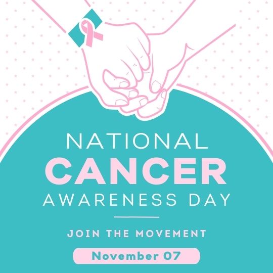 Graphic for National Cancer Awareness Day Featuring Two Hands Clasping Each Other in a Supportive Gesture, with a Pink Ribbon Symbol for Cancer Awareness. the Background is Teal with a Polka Dot Pattern, and Text Invites People to Join the Movement on November 07.