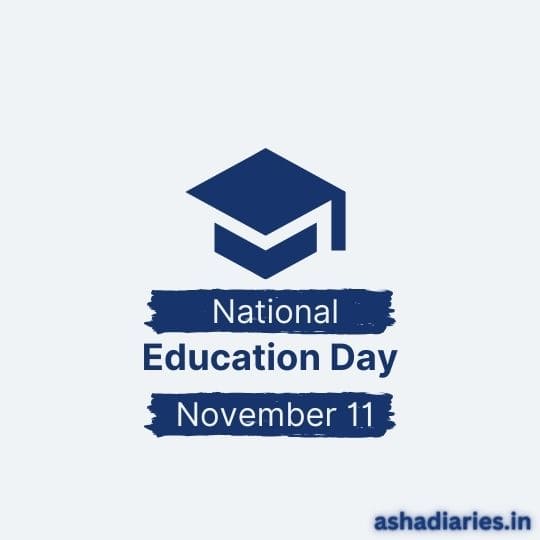 Graphic for National Education Day Featuring a Graduation Cap Icon and the Text 'National Education Day November 11' on a light blue background, with a brushstroke style in navy blue. Logo and URL 'ashadiaries.in' at the bottom.