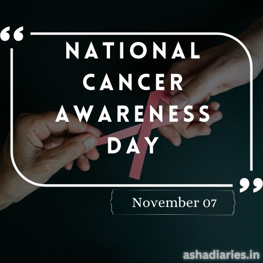 Image Featuring Two Hands, One Passing a Pink Ribbon to the Other Against a Dark Background, with Text Overlay That Reads 'National Cancer Awareness Day, November 07' in a quotation bubble. The logo of ashadiaries.in is displayed in the corner.