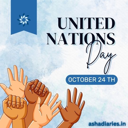 a Graphic for United Nations Day, Featuring a Watercolor-style Blue Background and a Logo of a Flower in the Top Left Corner. the Center Shows a Group of Hands, Illustrated in Various Skin Tones, Raised in Unity. Below the Hands, the Text Reads 'United Nations Day, October 24th' in elegant script, with the website 'ashadiaries.in' at the bottom.