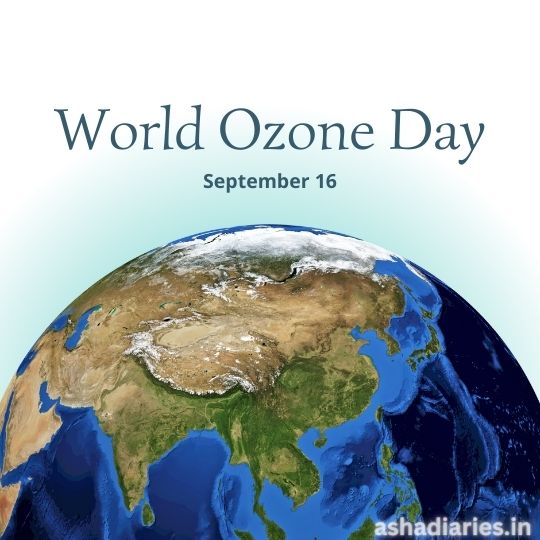 Graphic for World Ozone Day Showing a View of the Earth from Space with the Text 'World Ozone Day September 16' at the top. The continents are vividly depicted with a focus on Asia, showcasing geographic features in realistic colors. The website 'ashadiaries.in' is indicated at the bottom.