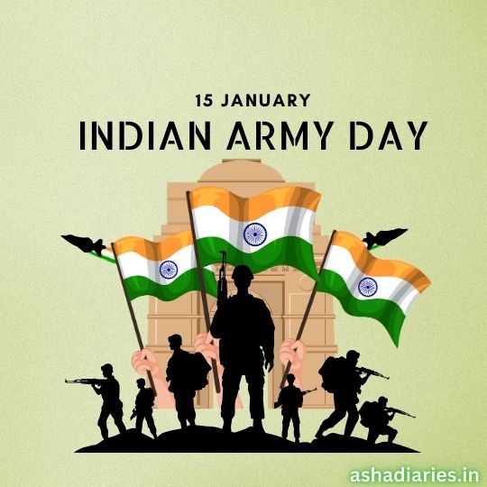 the Image is a Graphic Design Celebrating Indian Army Day, Observed on January 15th. It Features a Prominent Silhouette of a Soldier Standing in Front of the India Gate, Flanked by Smaller Figures of Soldiers in Various Poses. the Background Includes the Indian Tricolor Flags Waving, with the Entire Composition Set Against a Light Green Background. the Design Also Includes the Text "15 January Indian Army Day" at the Top, and the Watermark "ashadiaries.in" Indicating the Source of the Image.