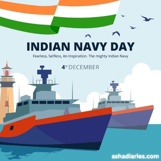 a Promotional Graphic for Indian Navy Day Featuring a Colorful Illustration of Navy Ships on the Ocean with a Lighthouse in the Background. the Indian Flag Waves Above, and Text Reads "indian Navy Day, Fearless, Selfless, an Inspiration. the Mighty Indian Navy, 4th December". the Url "ashadiaries.co" is Displayed at the Bottom.