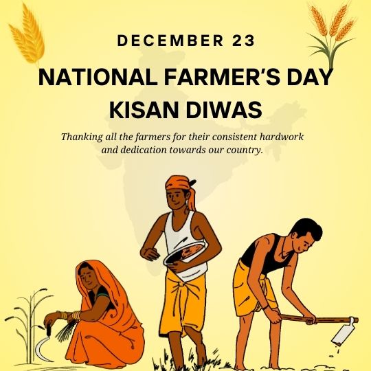 Poster for National Farmer's Day (Kisan Diwas) on December 23, featuring illustrations of Indian farmers engaged in agricultural activities against a yellow background, with a message thanking them for their hard work and dedication.