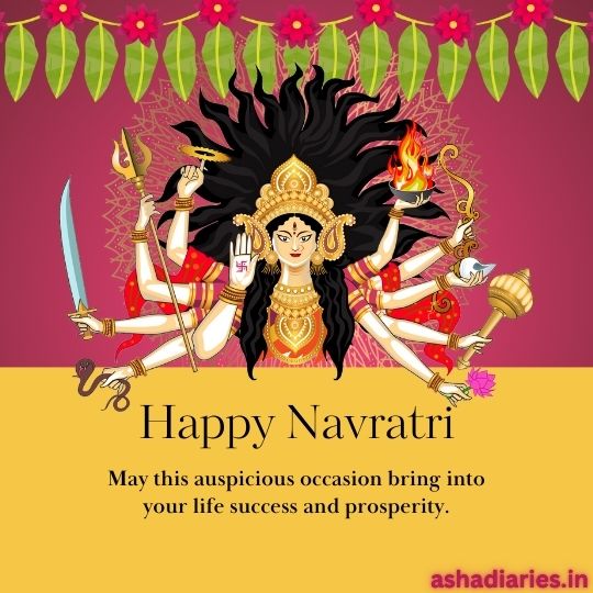 Illustration of Goddess Durga with Multiple Arms Holding Various Weapons, Symbolizing Power and Protection, Adorned with Traditional Jewelry and a Golden Crown, Against a Vibrant Maroon Background. the Image Features a Festive Floral Garland at the Top and a Yellow Panel Below with the Text 'Happy Navratri' and a message: 'May this auspicious occasion bring into your life success and prosperity.' The image includes a watermark with the text 'ashadiaries.in' at the bottom right.