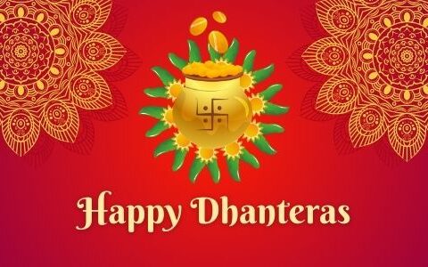 The image features a vibrant red background adorned with intricate golden floral motifs. At the center, there is a symbolic illustration of a traditional Indian pot filled with gold coins, surrounded by green leaves with gold outlines, representing prosperity. Above the pot, the text "Happy Dhanteras" is prominently displayed in elegant, flowing script. This festive design is commonly used to celebrate Dhanteras, a Hindu festival that marks the beginning of Diwali and is associated with wealth and prosperity.