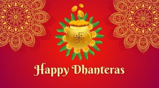 the Image Features a Vibrant Red Background Adorned with Intricate Golden Floral Motifs. at the Center, There is a Symbolic Illustration of a Traditional Indian Pot Filled with Gold Coins, Surrounded by Green Leaves with Gold Outlines, Representing Prosperity. Above the Pot, the Text "happy Dhanteras" is Prominently Displayed in Elegant, Flowing Script. This Festive Design is Commonly Used to Celebrate Dhanteras, a Hindu Festival That Marks the Beginning of Diwali and is Associated with Wealth and Prosperity.