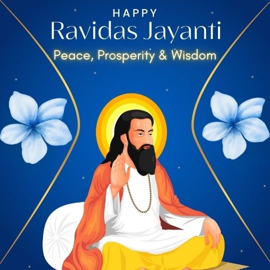Illustration of Guru Ravidas sitting on a cushion, wearing traditional attire with a golden halo behind his head. The background is deep blue with decorative golden lines and white flowers. The text at the top reads 'Happy Ravidas Jayanti' followed by 'Peace, Prosperity & Wisdom'.