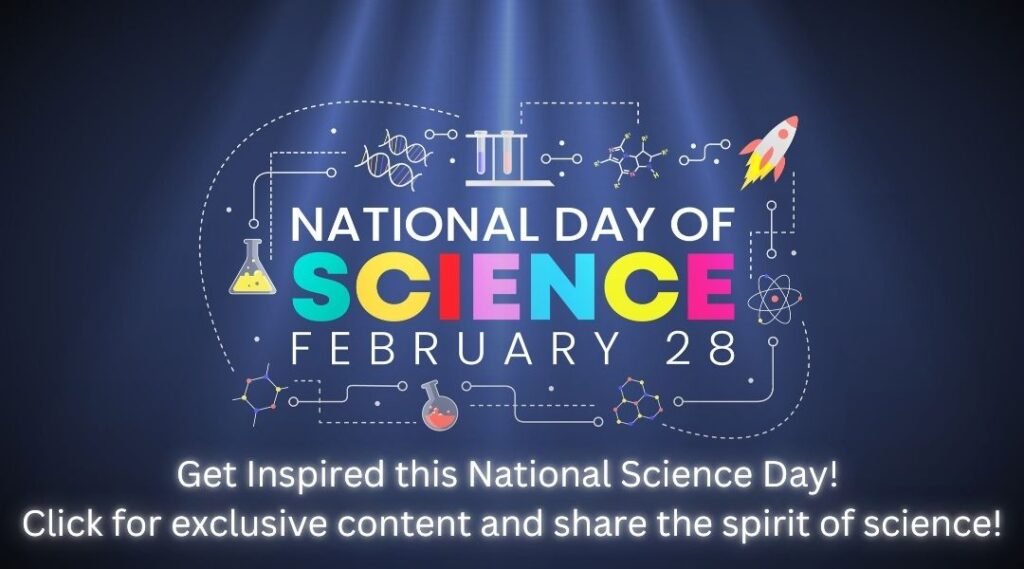 This image is a promotional banner for National Day of Science, celebrated on February 28. It features a vibrant design with a circuit-like line connecting various science-related icons, including a flask, DNA strand, test tubes, a rocket, and atomic structures, set against a dark background with a radiant blue glow. The text encourages viewers to get inspired and click for exclusive content related to the National Day of Science.