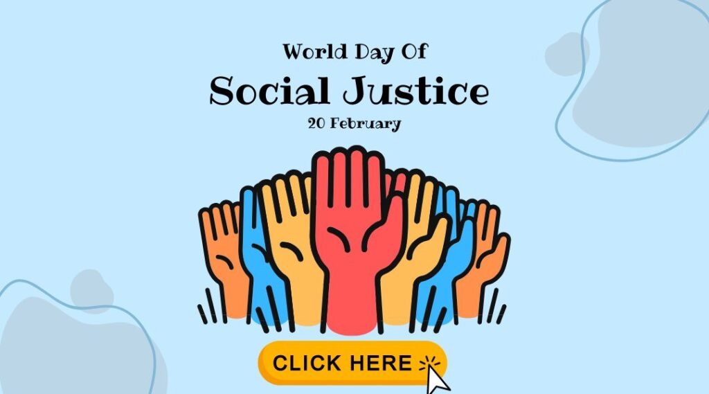 Graphic for World Day of Social Justice featuring colorful, raised hands symbolizing diversity and unity, with text announcing the date, February 20, and a clickable button for more information.