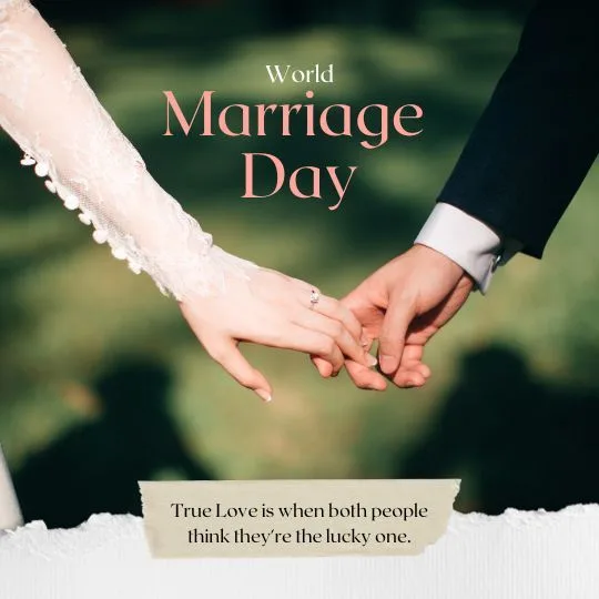 World Marriage Day - a Celebration of Love and Commitment | Asha Diaries World Marriage Day Image Featuring a Bride and Groom Holding Hands Outdoors. the Bride Wears a White Lace Wedding Dress, and the Groom Wears a Black Suit with a White Shirt. the Text Reads 'World Marriage Day' in elegant pink font, with a quote below that says, 'True Love is when both people think they’re the lucky one.'