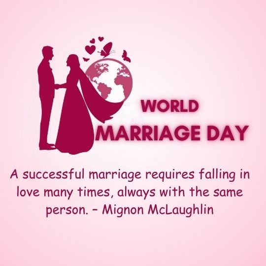 World Marriage Day celebration image featuring a silhouette of a bride and groom holding hands, with a globe in the background adorned with hearts and butterflies. The text reads: 'WORLD MARRIAGE DAY' and a quote by Mignon McLaughlin: 'A successful marriage requires falling in love many times, always with the same person.' The background is soft pink with a romantic theme.