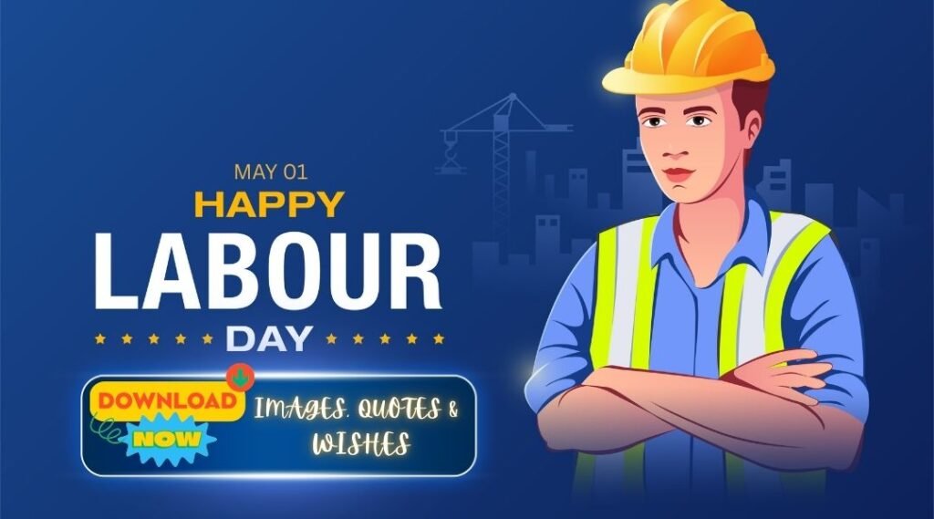 Illustration of a construction worker with yellow helmet and safety vest celebrating Happy Labour Day on May 1st with download button for quotes and wishes.