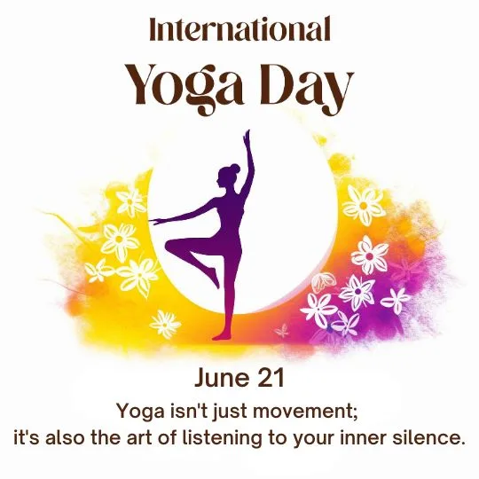 International Yoga Day June 21 - Celebrate Mindfulness Movement and Inner Peace | Asha Diaries Silhouette of a Woman Doing Yoga Pose on Colorful Floral Background with Text "international Yoga Day, June 21 – Yoga Isn't just movement; it's also the art of listening to your inner silence".